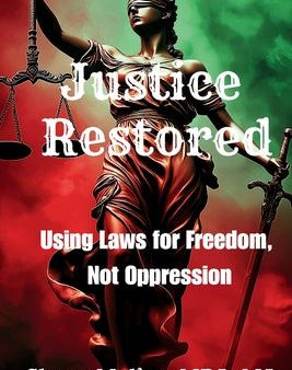 Justice Restored: Using Laws for Freedom, Not Oppression Online Hot Sale