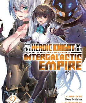 I m the Heroic Knight of an Intergalactic Empire! (Light Novel) Vol. 2 Online now