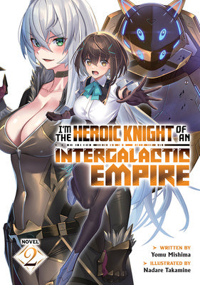 I m the Heroic Knight of an Intergalactic Empire! (Light Novel) Vol. 2 Online now