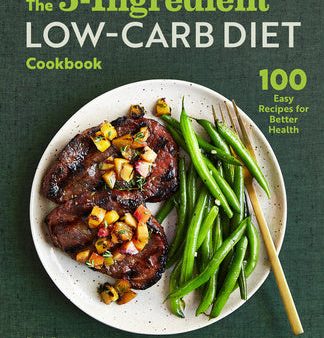 5-Ingredient Low-Carb Diet Cookbook: 100 Easy Recipes for Better Health, The Online Hot Sale