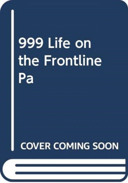 999 - My Life on the Frontline of the Ambulance Service For Cheap