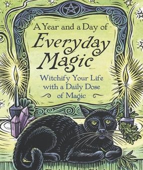 Year and a Day of Everyday Magic: Witchify Your Life with a Daily Dose of Magic, A Hot on Sale