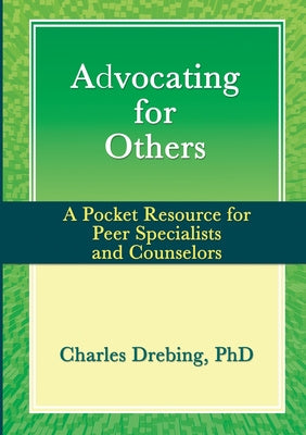 Advocating for Others: A Pocket Resource for Peer Specialists and Counselors Hot on Sale