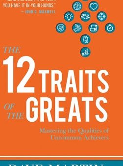 12 Traits of the Greats: Mastering The Qualities Of Uncommon Achievers, The Sale