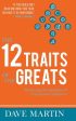 12 Traits of the Greats: Mastering The Qualities Of Uncommon Achievers, The Sale