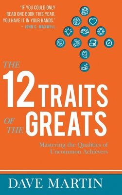 12 Traits of the Greats: Mastering The Qualities Of Uncommon Achievers, The Sale