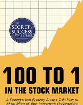 100 to 1 in the Stock Market: A Distinguished Security Analyst Tells How to Make More of Your Investment Opportunities For Discount