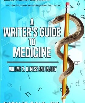 Writer s Guide to Medicine: Volume 2: Illness & Injury, A Hot on Sale