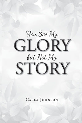 You See My Glory but Not My Story on Sale