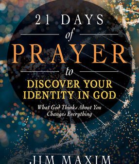 21 Days of Prayer to Discover Your Identity in God: What God Thinks about You Changes Everything Sale