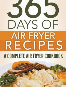 Air Fryer: 365 Days Of Air Fryer Recipes: A Complete Air Fryer Cookbook Fashion