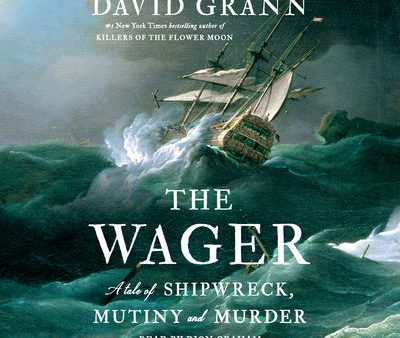 Wager: A Tale of Shipwreck, Mutiny and Murder, The Online Hot Sale