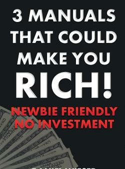 3 Manuals That Could Make You Rich!: Newbie Friendly - No Investment Needed Fashion