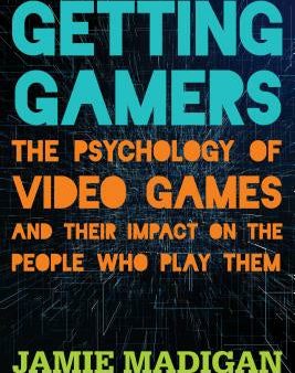 Getting Gamers: The Psychology of Video Games and Their Impact on the People who Play Them on Sale