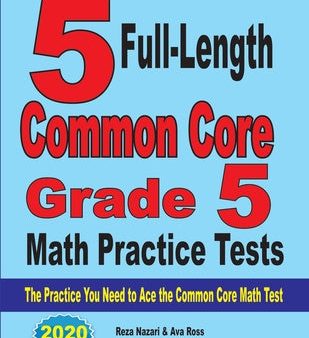 5 Full-Length Common Core Grade 5 Math Practice Tests: The Practice You Need to Ace the Common Core Math Test For Discount