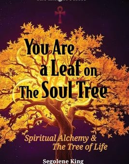 You Are A Leaf On The Soul Tree: Spiritual Alchemy & The Tree of Life Cheap