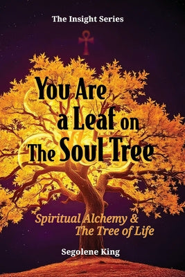 You Are A Leaf On The Soul Tree: Spiritual Alchemy & The Tree of Life Cheap